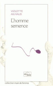 L'homme semence Violette Ailhaud Parole editions 8,00